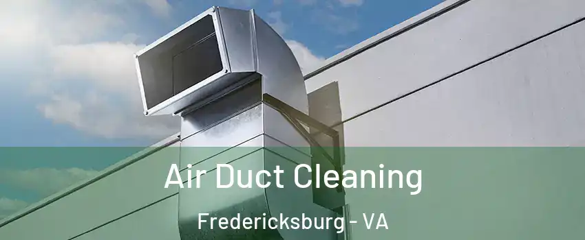  Air Duct Cleaning Fredericksburg - VA