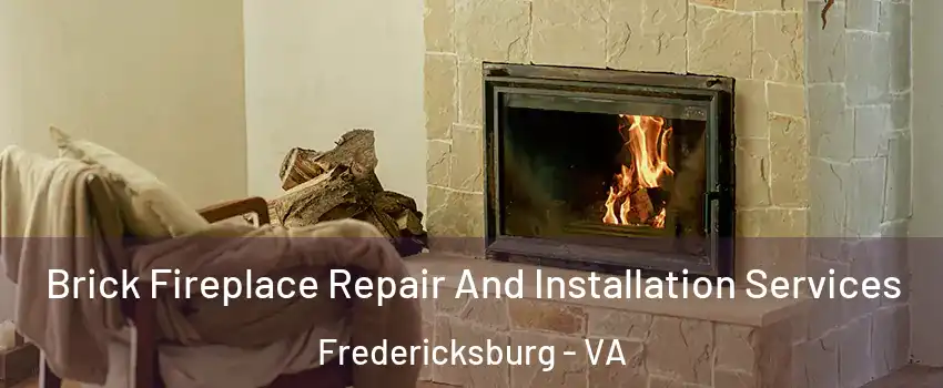 Brick Fireplace Repair And Installation Services Fredericksburg - VA