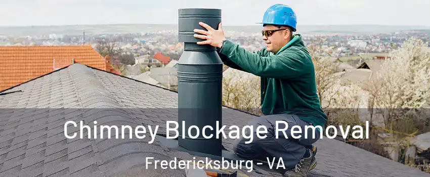  Chimney Blockage Removal Fredericksburg - VA