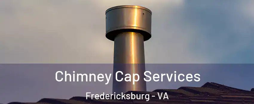  Chimney Cap Services Fredericksburg - VA