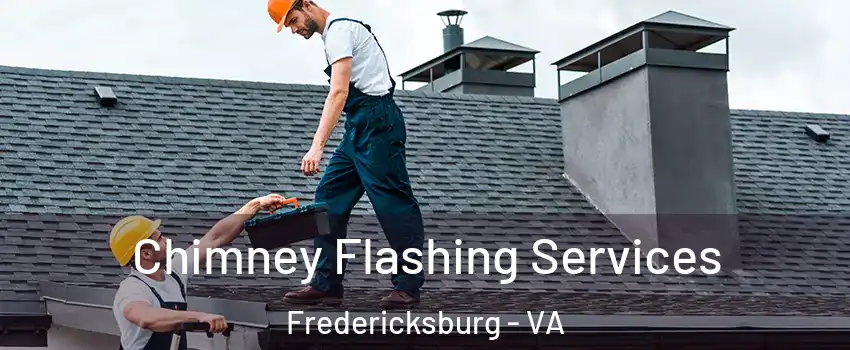 Chimney Flashing Services Fredericksburg - VA