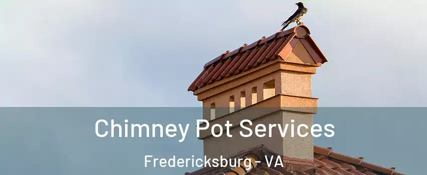  Chimney Pot Services Fredericksburg - VA