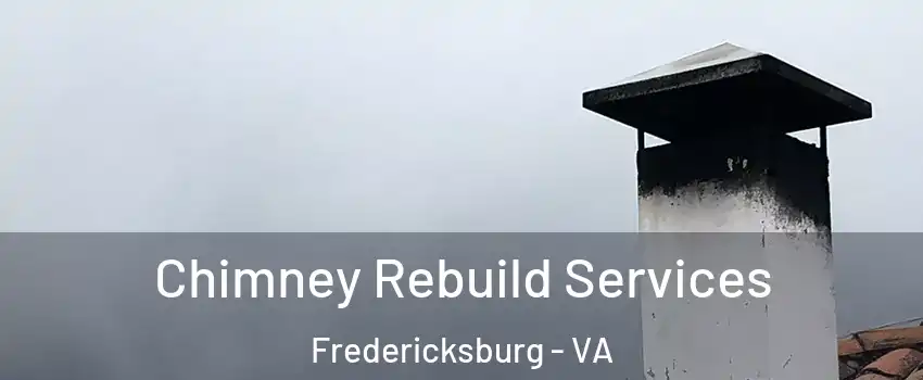  Chimney Rebuild Services Fredericksburg - VA