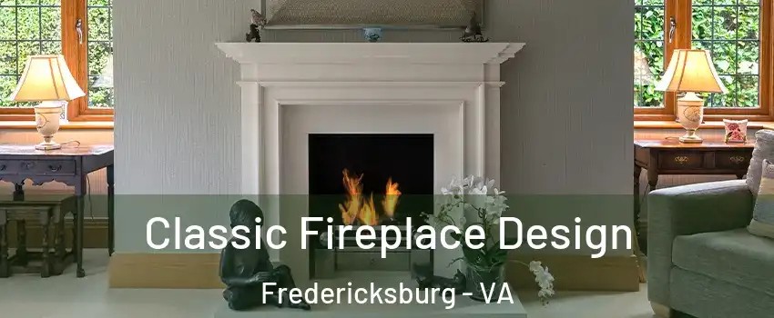  Classic Fireplace Design Fredericksburg - VA