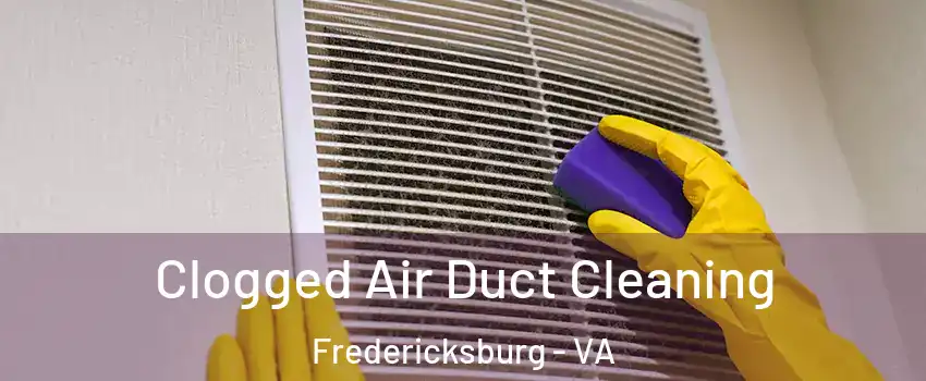  Clogged Air Duct Cleaning Fredericksburg - VA