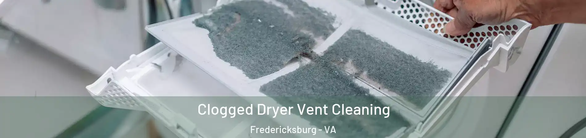  Clogged Dryer Vent Cleaning Fredericksburg - VA