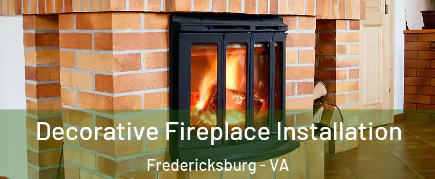  Decorative Fireplace Installation Fredericksburg - VA