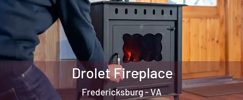  Drolet Fireplace Fredericksburg - VA