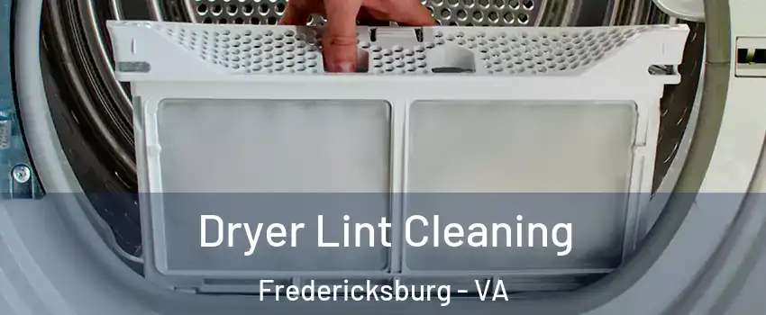  Dryer Lint Cleaning Fredericksburg - VA