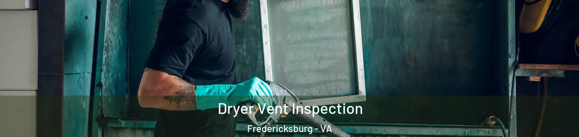  Dryer Vent Inspection Fredericksburg - VA