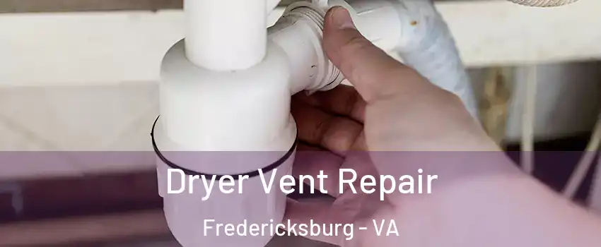  Dryer Vent Repair Fredericksburg - VA