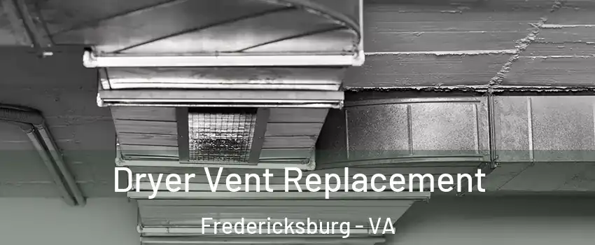  Dryer Vent Replacement Fredericksburg - VA