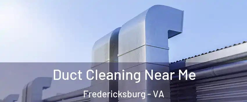  Duct Cleaning Near Me Fredericksburg - VA