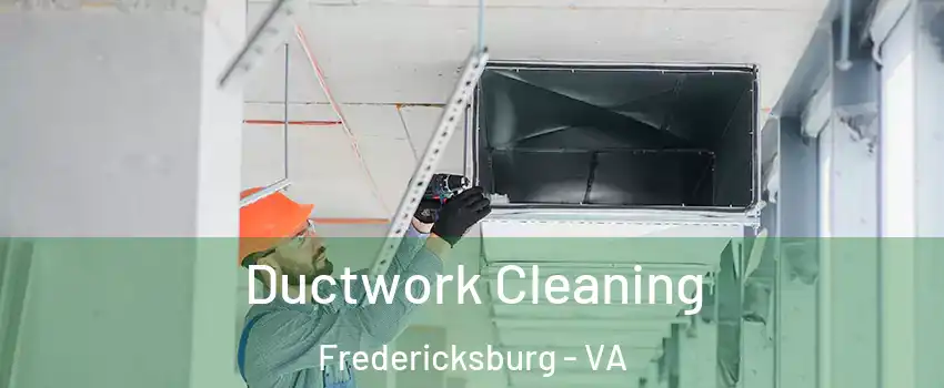  Ductwork Cleaning Fredericksburg - VA