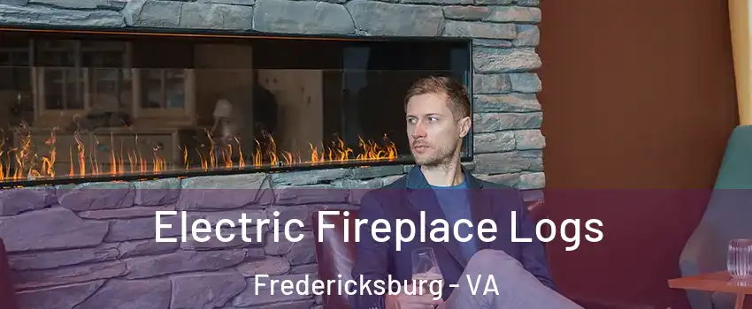 Electric Fireplace Logs Fredericksburg - VA