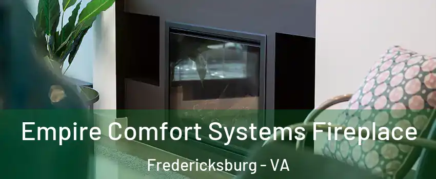  Empire Comfort Systems Fireplace Fredericksburg - VA