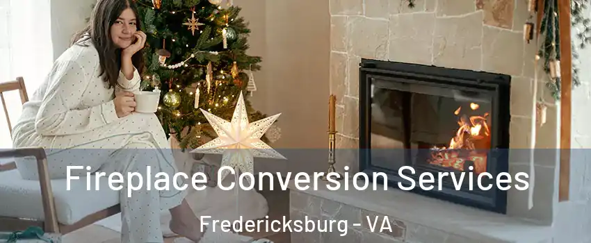  Fireplace Conversion Services Fredericksburg - VA