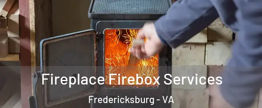  Fireplace Firebox Services Fredericksburg - VA