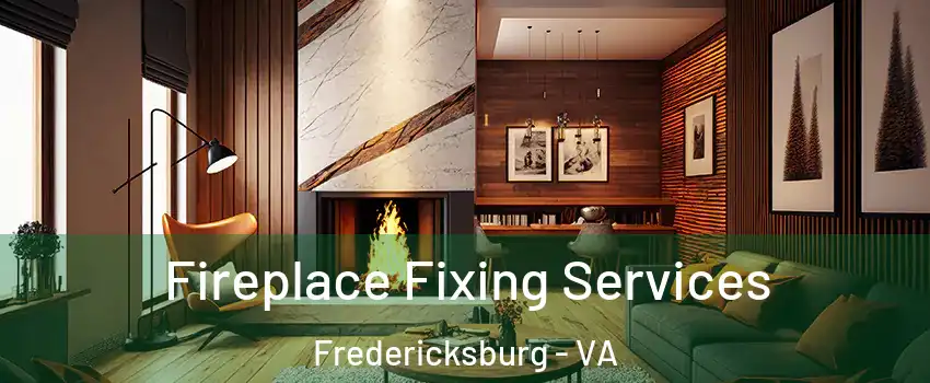  Fireplace Fixing Services Fredericksburg - VA