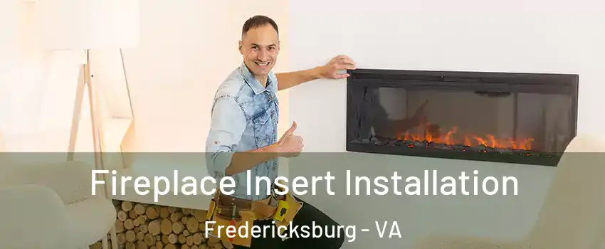  Fireplace Insert Installation Fredericksburg - VA