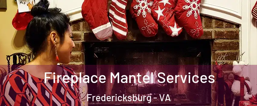  Fireplace Mantel Services Fredericksburg - VA