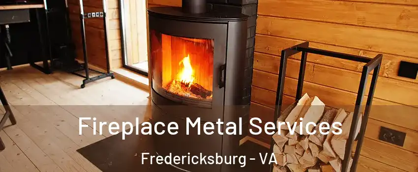 Fireplace Metal Services Fredericksburg - VA