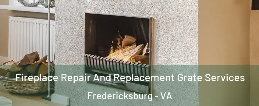  Fireplace Repair And Replacement Grate Services Fredericksburg - VA