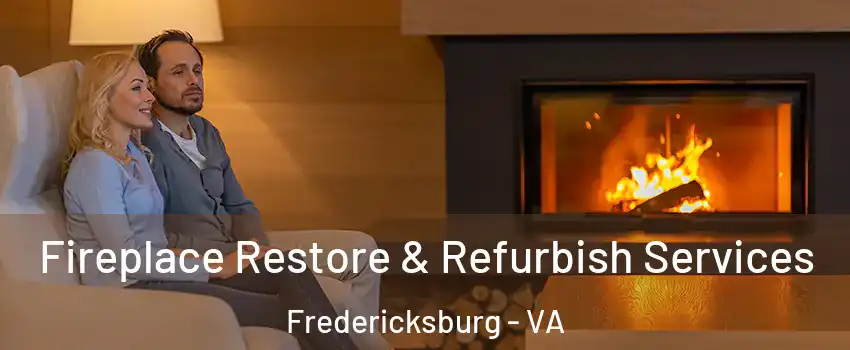  Fireplace Restore & Refurbish Services Fredericksburg - VA