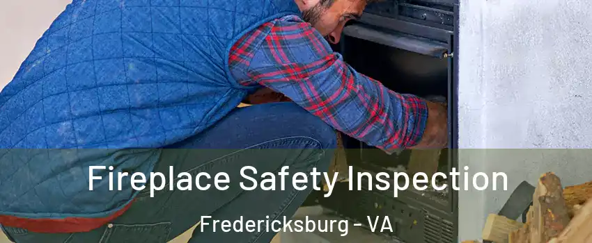  Fireplace Safety Inspection Fredericksburg - VA
