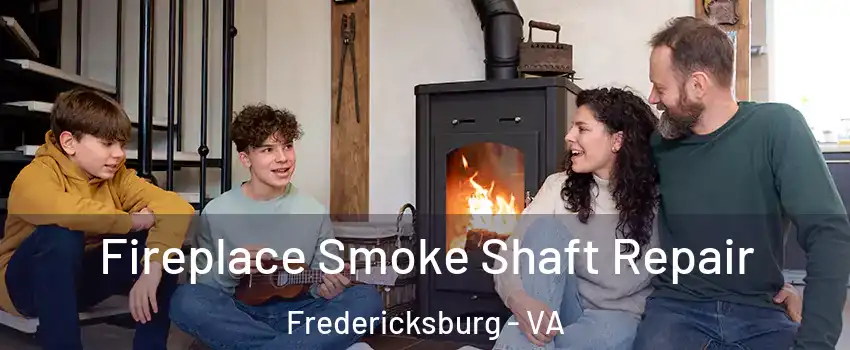  Fireplace Smoke Shaft Repair Fredericksburg - VA