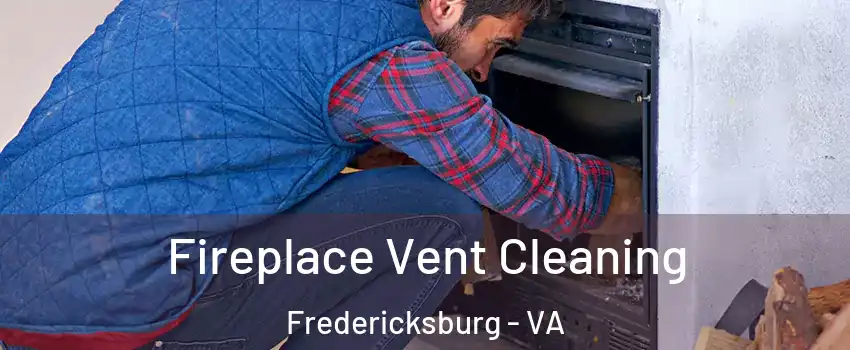  Fireplace Vent Cleaning Fredericksburg - VA