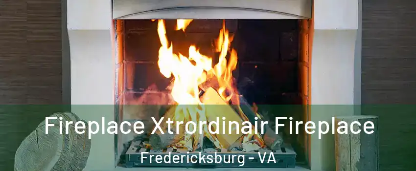  Fireplace Xtrordinair Fireplace Fredericksburg - VA