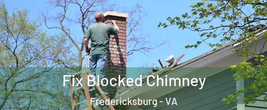  Fix Blocked Chimney Fredericksburg - VA