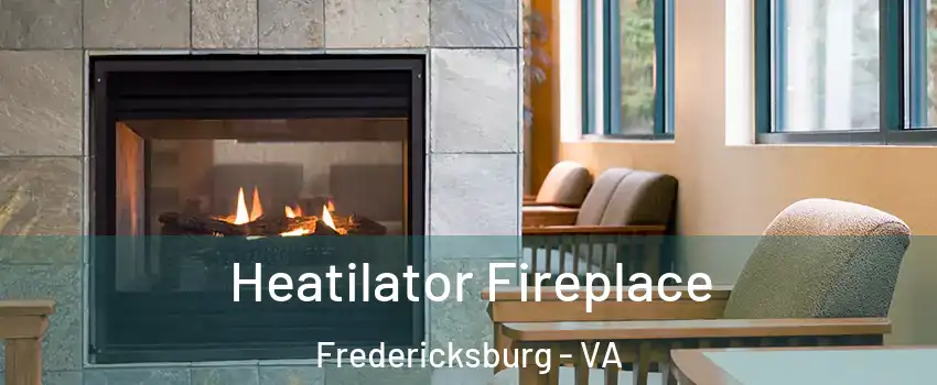  Heatilator Fireplace Fredericksburg - VA