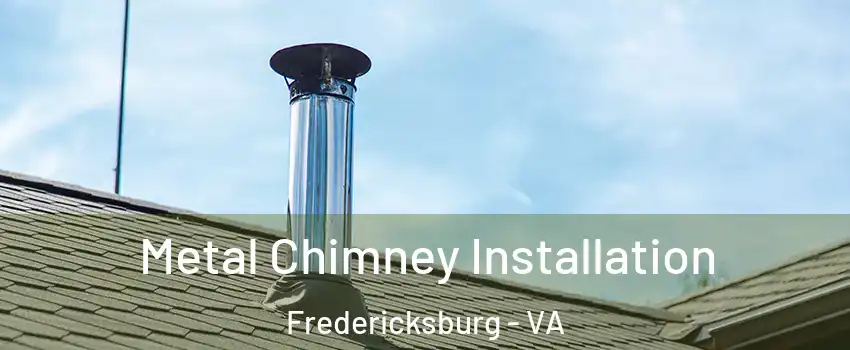  Metal Chimney Installation Fredericksburg - VA