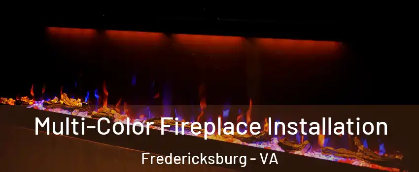  Multi-Color Fireplace Installation Fredericksburg - VA