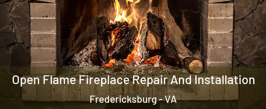  Open Flame Fireplace Repair And Installation Fredericksburg - VA