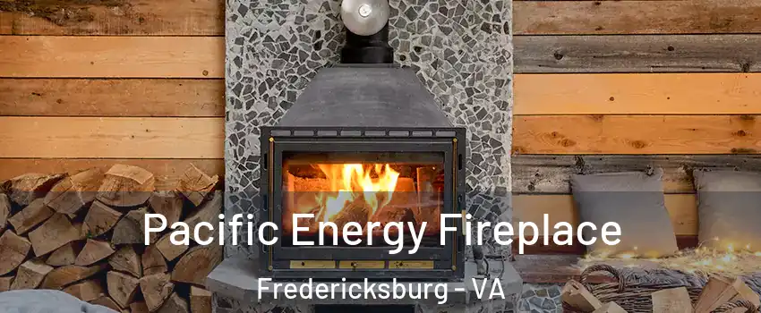  Pacific Energy Fireplace Fredericksburg - VA