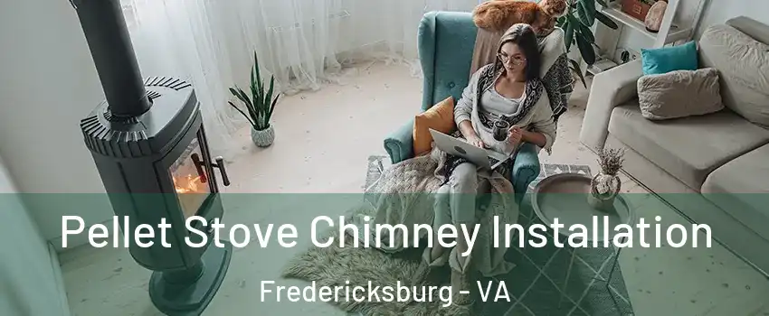  Pellet Stove Chimney Installation Fredericksburg - VA