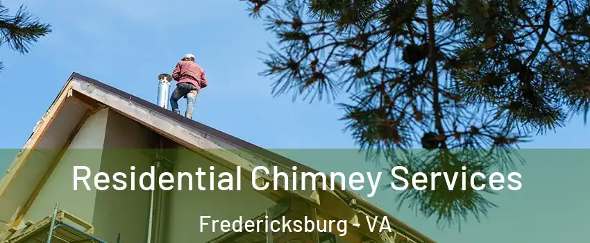  Residential Chimney Services Fredericksburg - VA