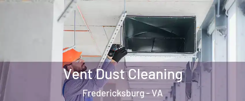  Vent Dust Cleaning Fredericksburg - VA