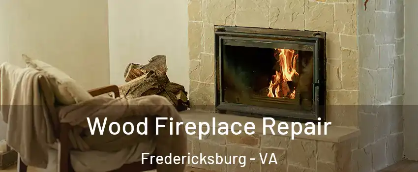  Wood Fireplace Repair Fredericksburg - VA
