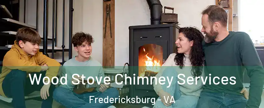  Wood Stove Chimney Services Fredericksburg - VA