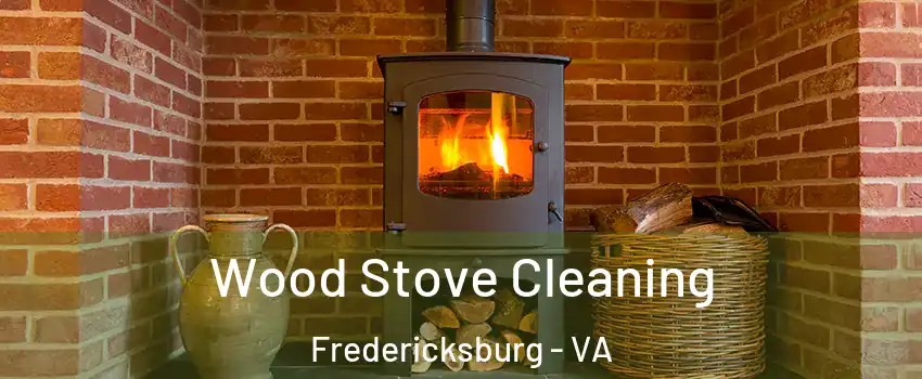  Wood Stove Cleaning Fredericksburg - VA